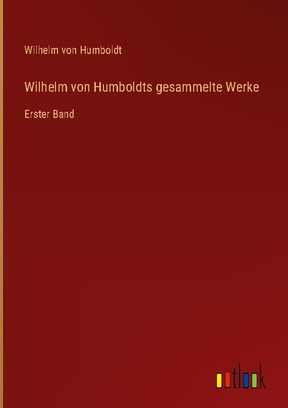 Wilhelm von Humboldts gesammelte Werke