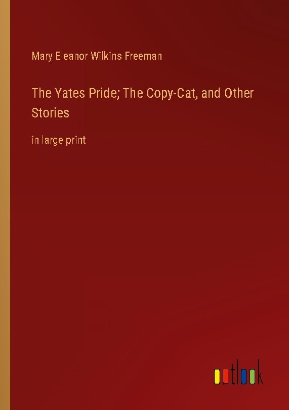 The Yates Pride; The Copy-Cat, and Other Stories