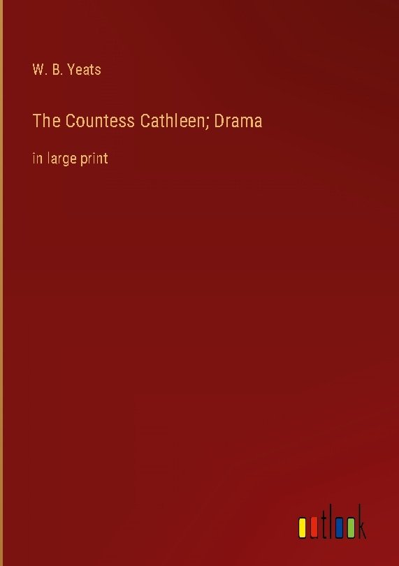 The Countess Cathleen; Drama