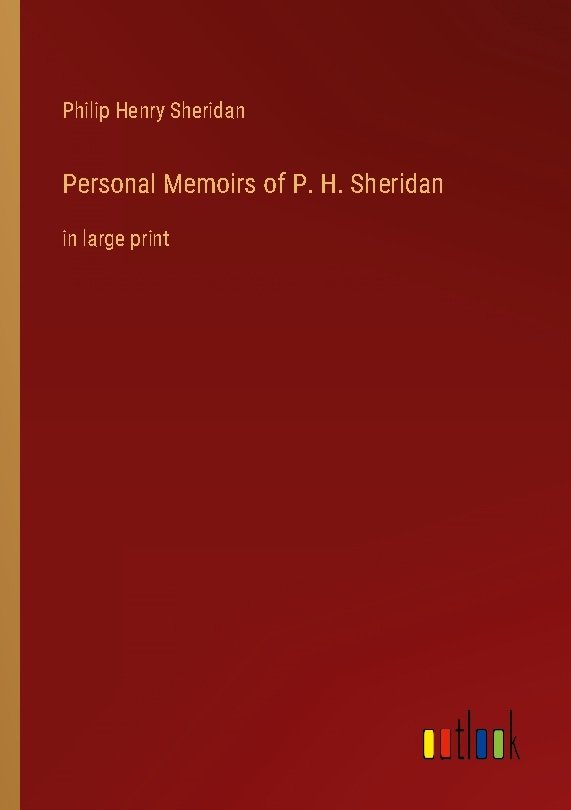 Personal Memoirs of P. H. Sheridan