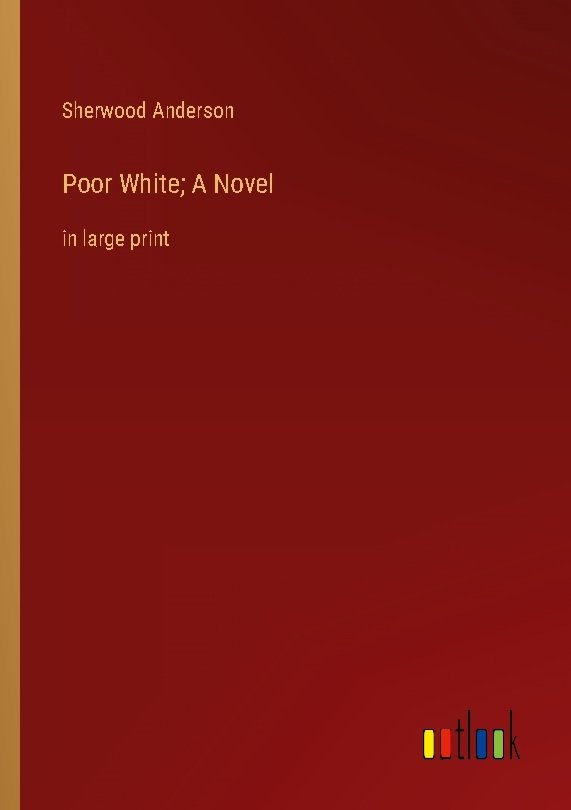 Poor White; A Novel