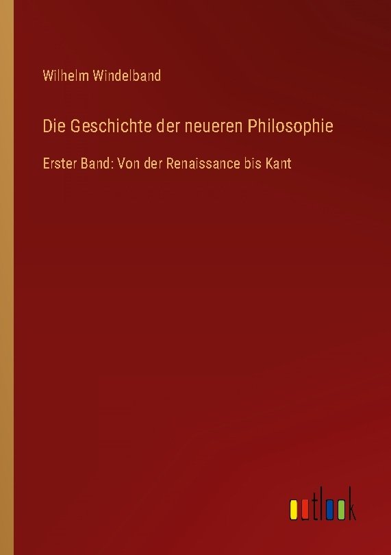 Die Geschichte der neueren Philosophie