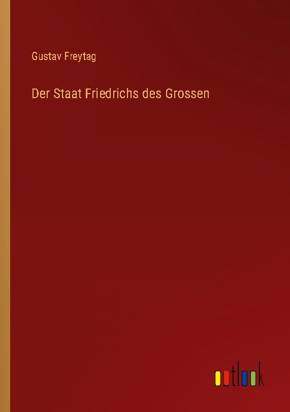 Der Staat Friedrichs des Grossen