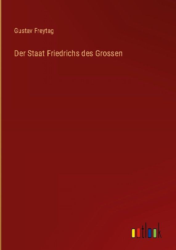 Der Staat Friedrichs des Grossen