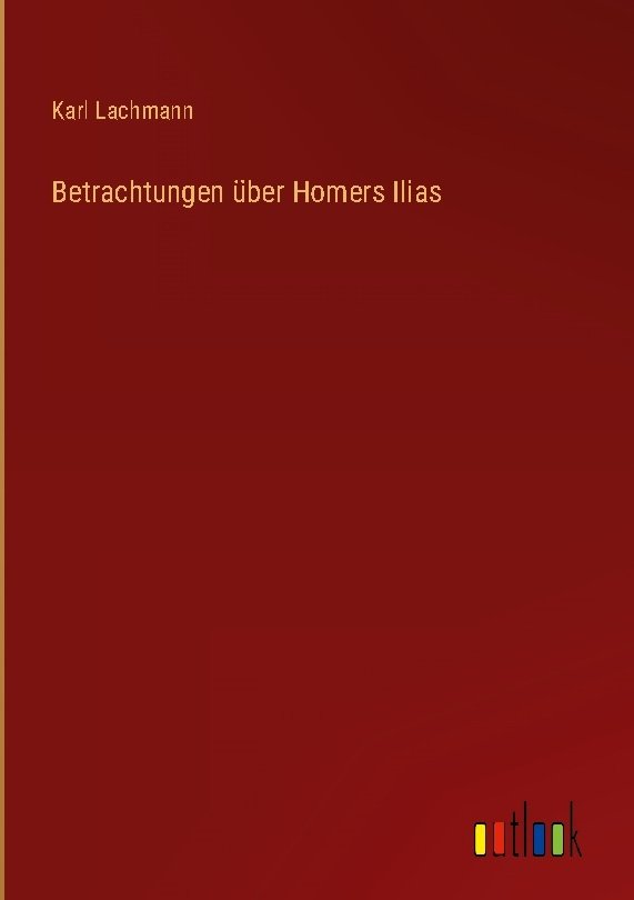 Betrachtungen über Homers Ilias