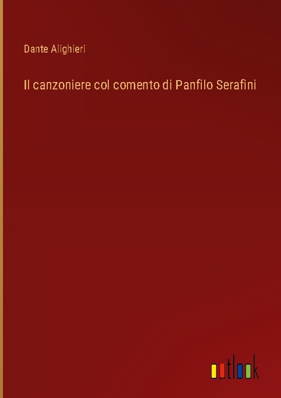 Il canzoniere col comento di Panfilo Serafini