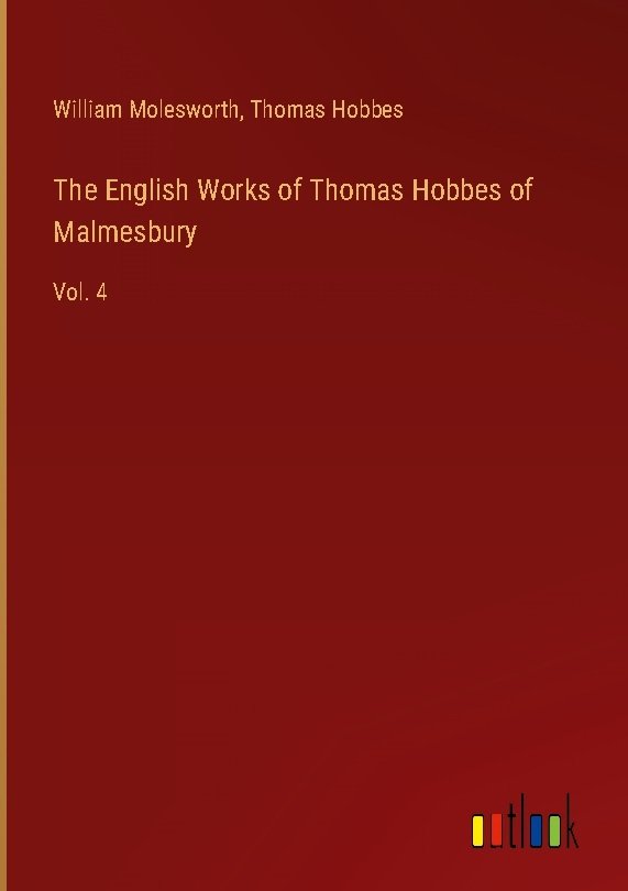 The English Works of Thomas Hobbes of Malmesbury