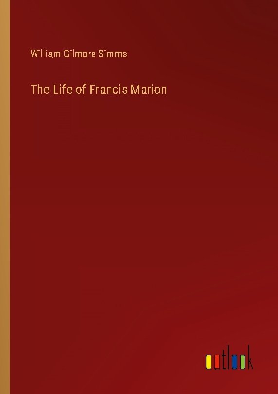 The Life of Francis Marion