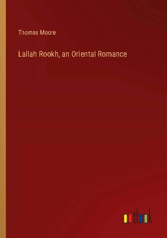 Lallah Rookh, an Oriental Romance