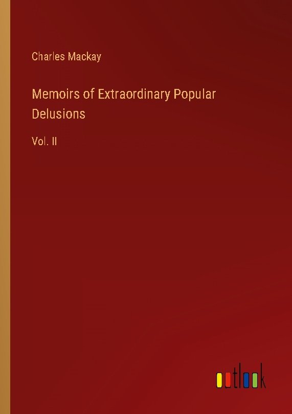 Memoirs of Extraordinary Popular Delusions