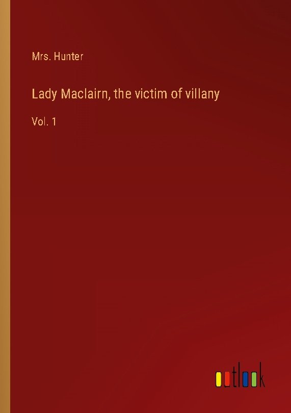 Lady Maclairn, the victim of villany