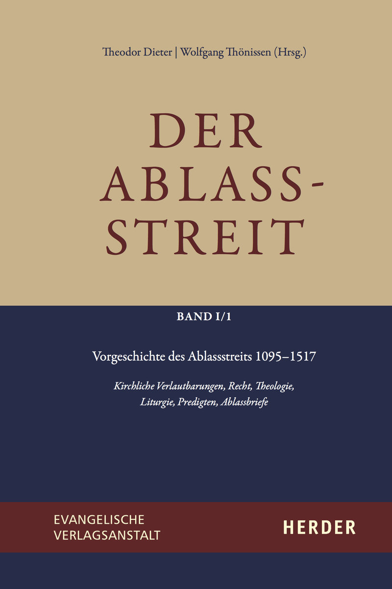 Der Ablassstreit. Dokumente, Ökumenische Kommentierungen, Beiträge / Der Ablassstreit. Dokumente, Ökumenische Kommentierungen, Beiträge. Abteilung I: Dokumente zum Ablassstreit