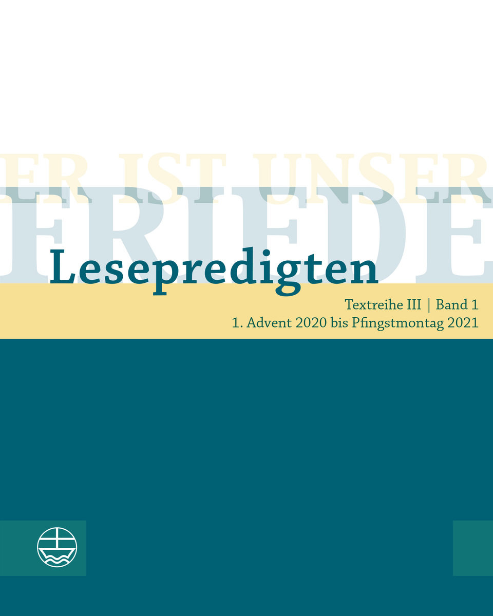 Er ist unser Friede. Lesepredigten 2021 (Textreihe III) Bd.1