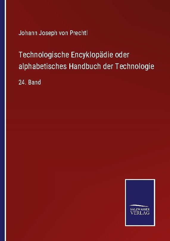 Technologische Encyklopädie oder alphabetisches Handbuch der Technologie