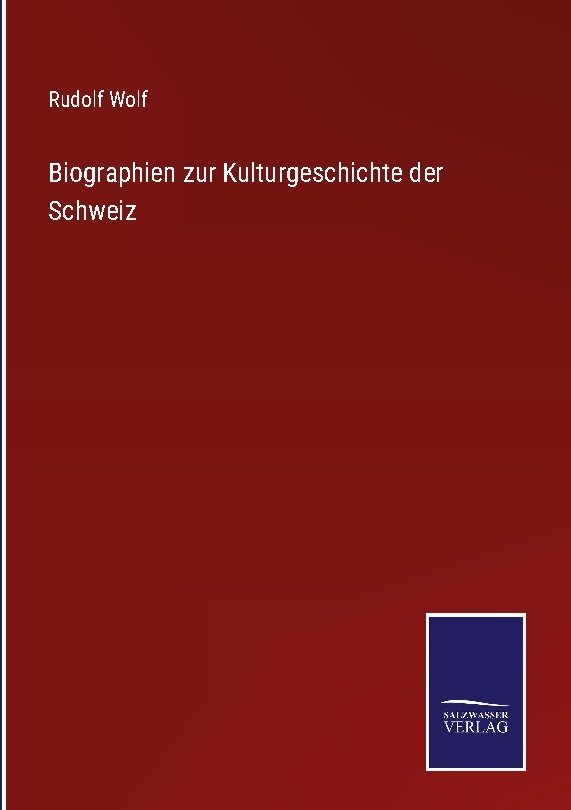 Biographien zur Kulturgeschichte der Schweiz