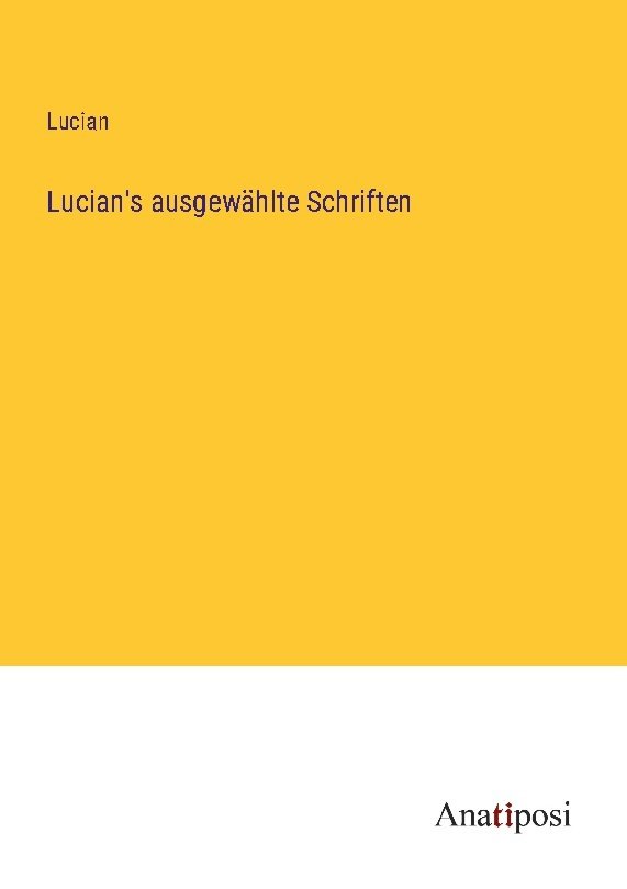 Lucian's ausgewählte Schriften