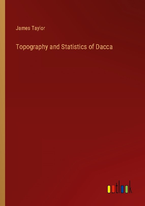 Topography and Statistics of Dacca