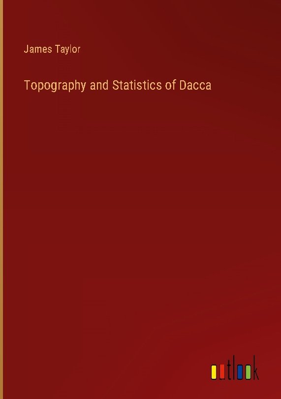 Topography and Statistics of Dacca