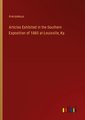 Articles Exhibited in the Southern Exposition of 1883 at Louisville, Ky.