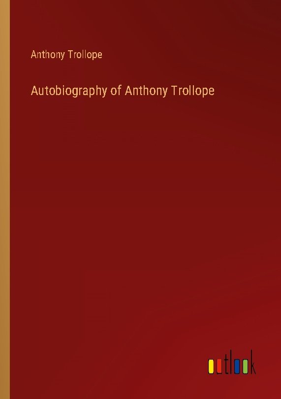 Autobiography of Anthony Trollope