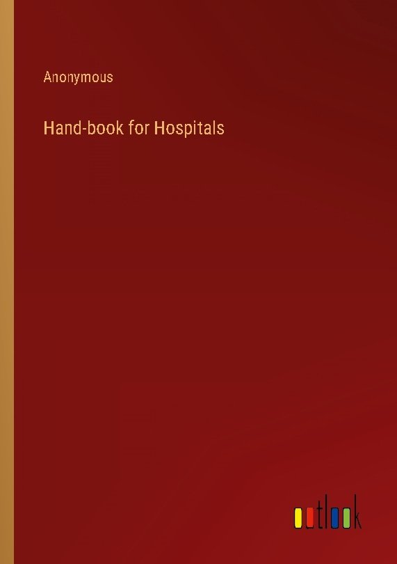 Hand-book for Hospitals