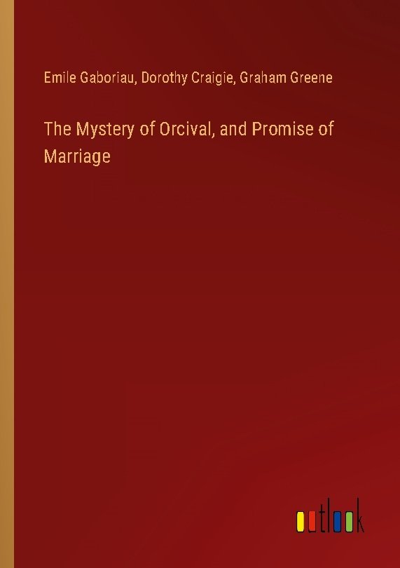 The Mystery of Orcival, and Promise of Marriage