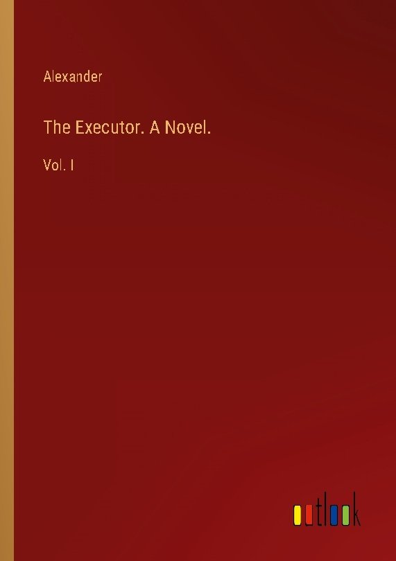 The Executor. A Novel.