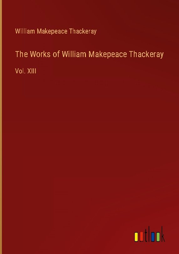 The Works of William Makepeace Thackeray