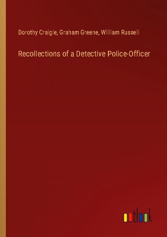 Recollections of a Detective Police-Officer