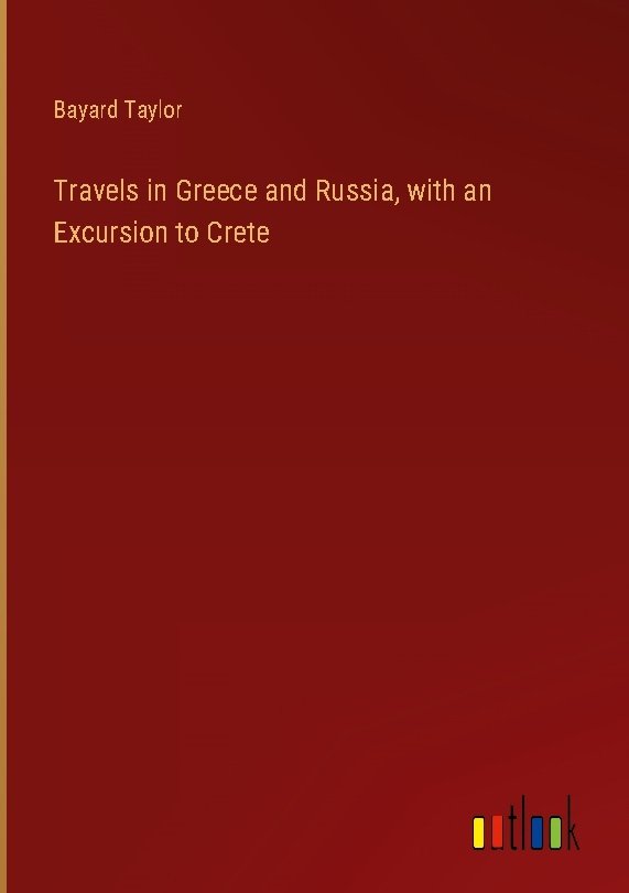 Travels in Greece and Russia, with an Excursion to Crete