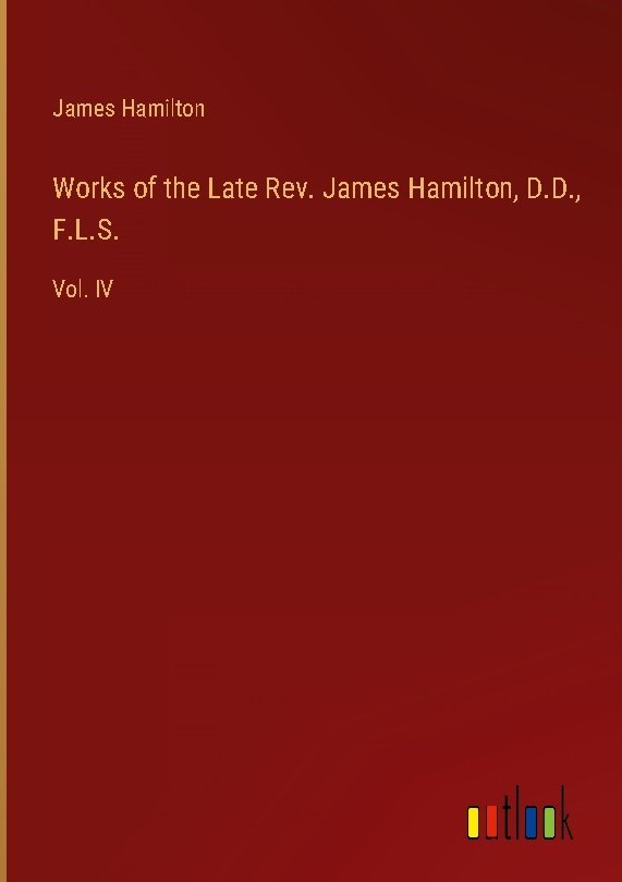 Works of the Late Rev. James Hamilton, D.D., F.L.S.