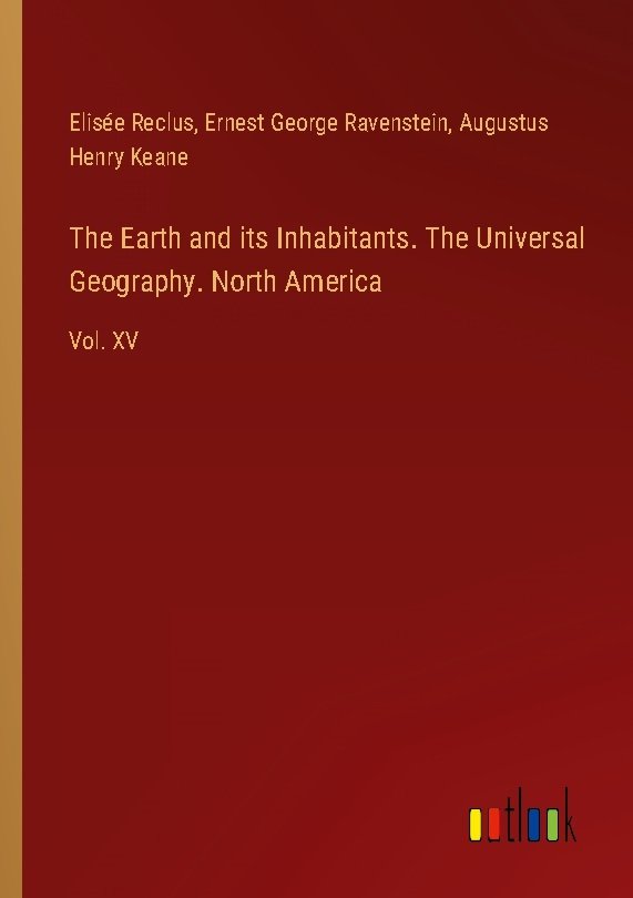 The Earth and its Inhabitants. The Universal Geography. North America