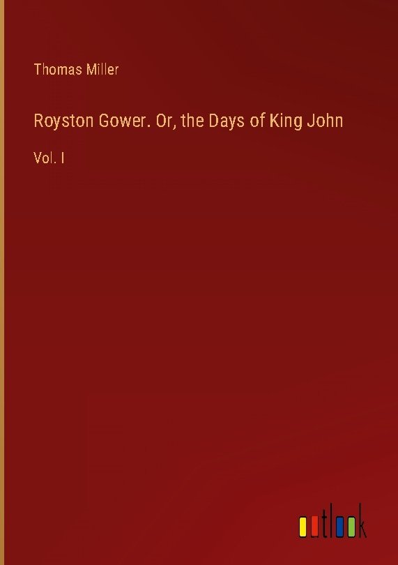 Royston Gower. Or, the Days of King John