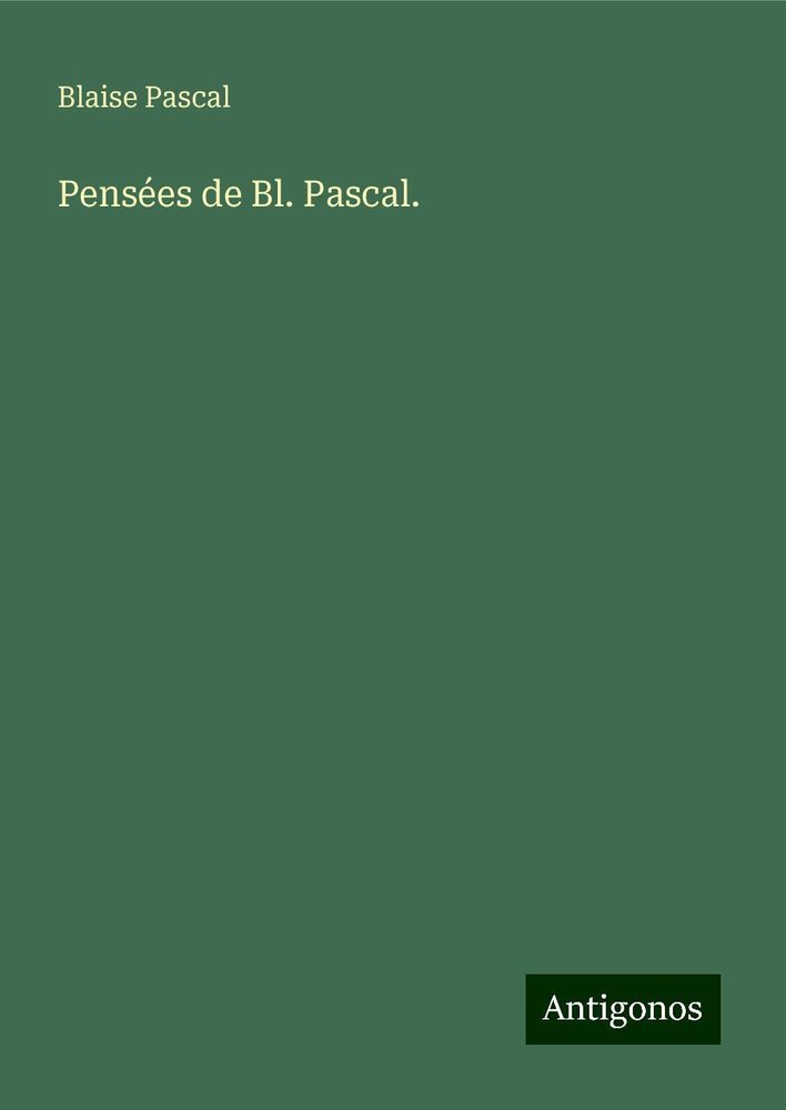 Pensées de Bl. Pascal.