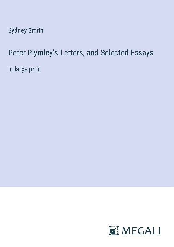 Peter Plymley's Letters, and Selected Essays