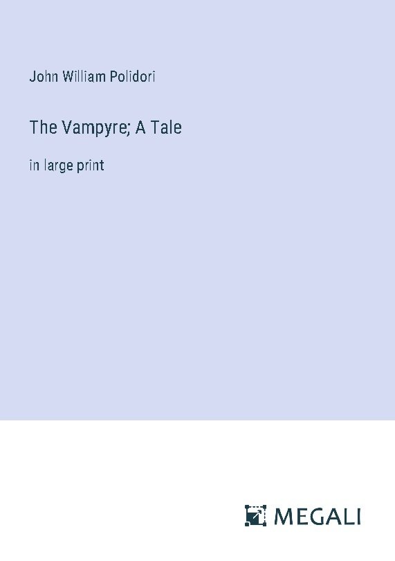 The Vampyre; A Tale