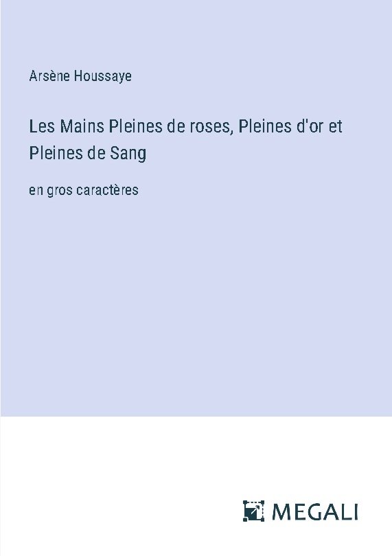 Les Mains Pleines de roses, Pleines d'or et Pleines de Sang