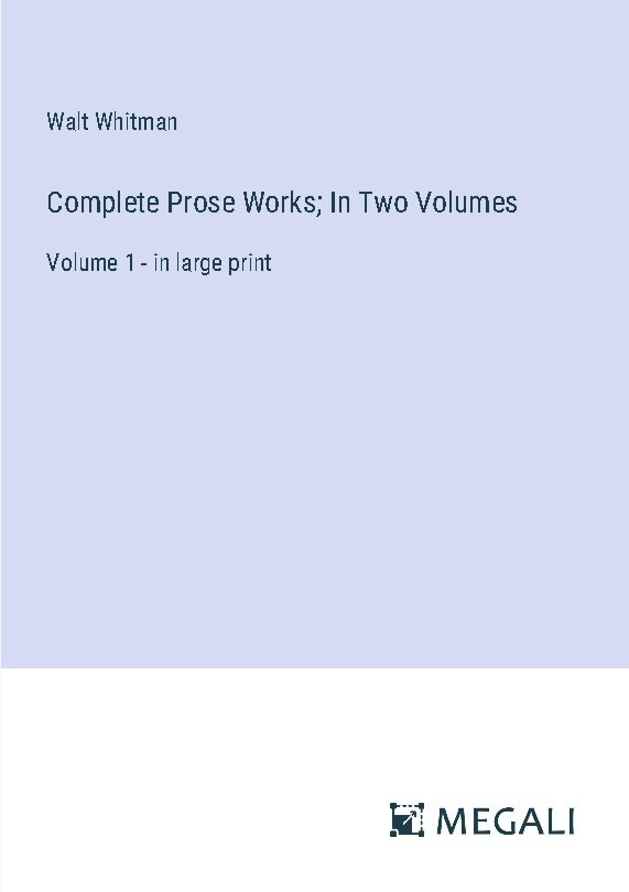 Complete Prose Works; In Two Volumes