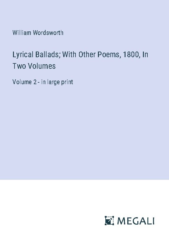 Lyrical Ballads; With Other Poems, 1800, In Two Volumes