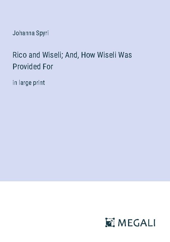 Rico and Wiseli; And, How Wiseli Was Provided For