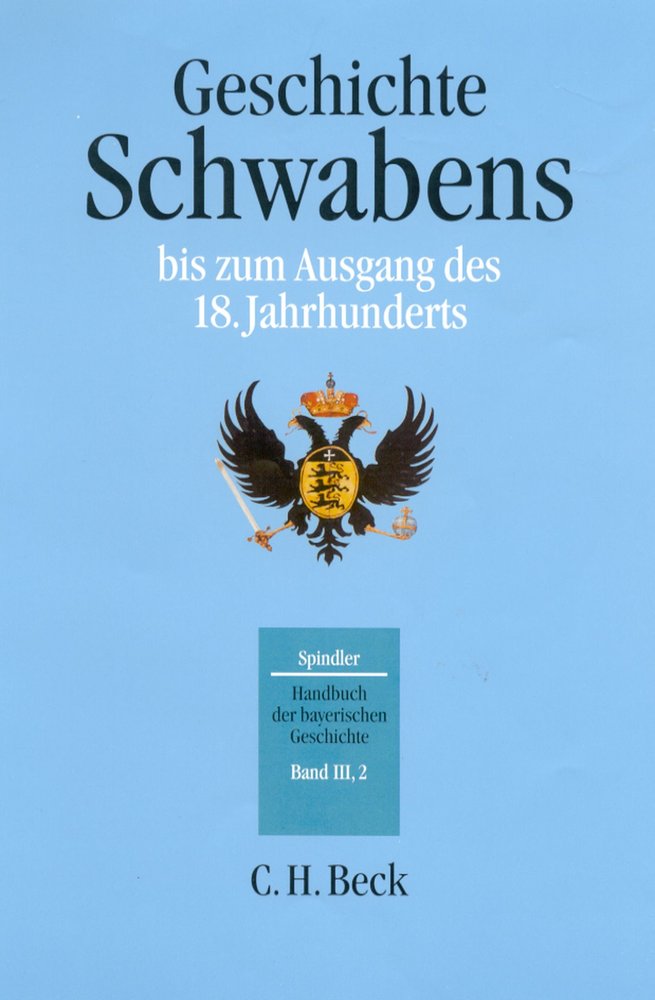 Handbuch der bayerischen Geschichte Bd. III,2: Geschichte Schwabens bis zum Ausgang des 18. Jahrhunderts