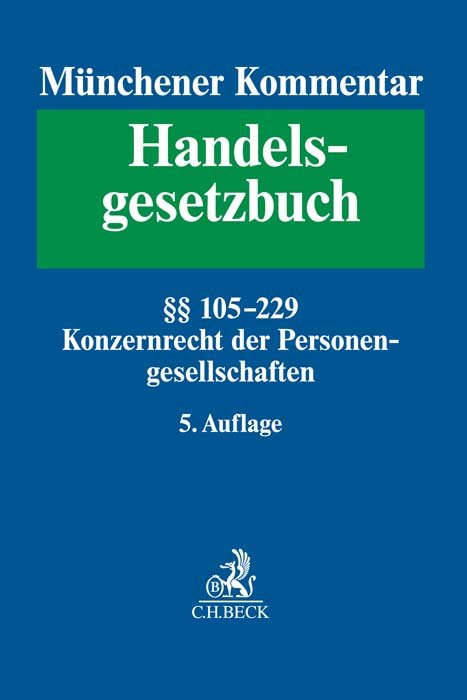 Münchener Kommentar zum Handelsgesetzbuch Bd. 2: Zweites Buch. Handelsgesellschaften und stille Gesellschaft. Erster Abschnitt. Offene Handelsgesellschaft, §§ 105-160. Zweiter Abschnitt. Kommanditgesellschaft: §§ 161-177a, Konzernrecht der Personengesellschaften