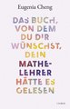 Das Buch, von dem du dir wünschst, dein Mathe-Lehrer hätte es gelesen