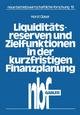 Liquiditätsreserven und Zielfunktionen in der kurzfristigen Finanzplanung