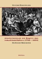 Alkoholkonsum am Beginn des Industriezeitalters (1700-1850)