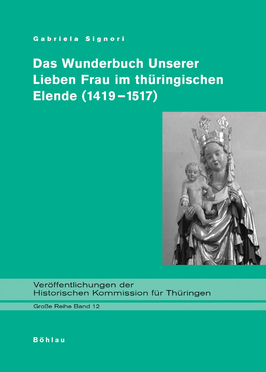 Das Wunderbuch Unserer Lieben Frau im thüringischen Elende (1419-1517)