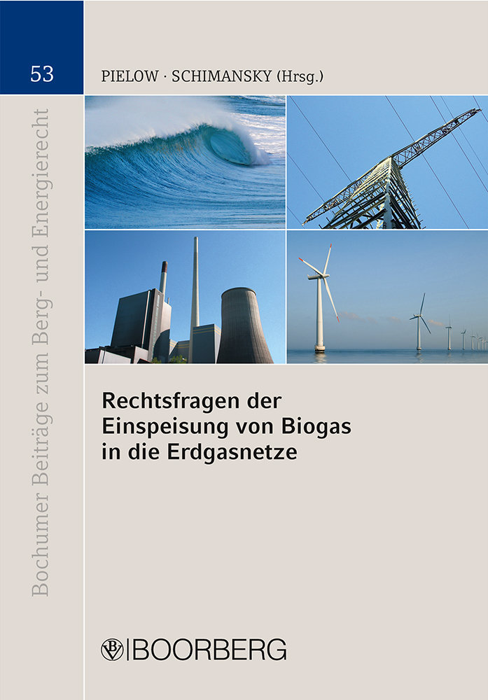 Rechtsfragen der Einspeisung von Biogas in die Erdgasnetze