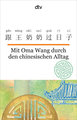 Mit Oma Wang durch den chinesischen Alltag