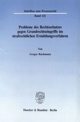 Probleme des Rechtsschutzes gegen Grundrechtseingriffe im strafrechtlichen Ermittlungsverfahren.