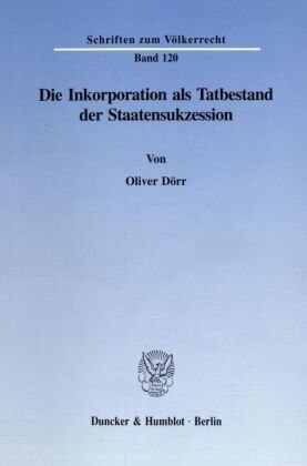 Die Inkorporation als Tatbestand der Staatensukzession.